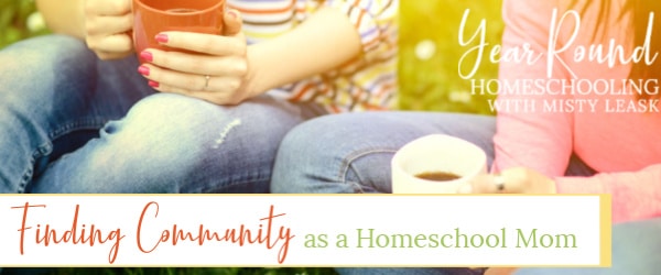 finding community as a homeschool mom, community homeschool mom, homeschool mom community, finding homeschool mom community
