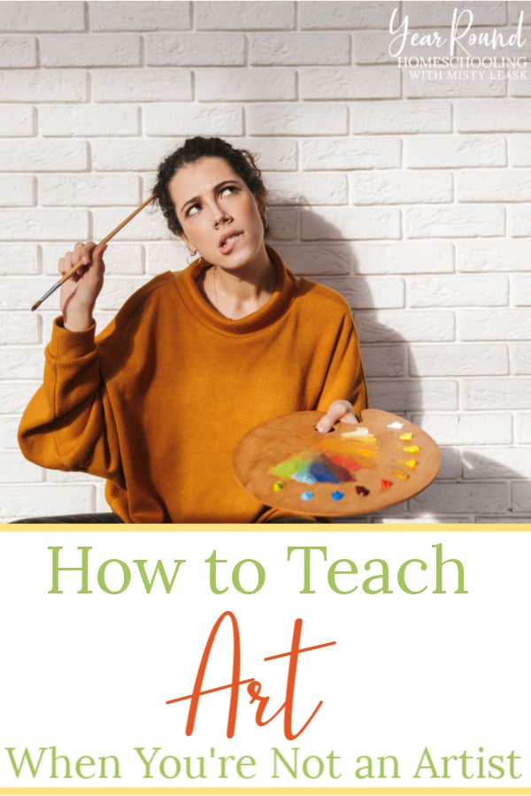 How to Teach Art When You're Not an Artist - Year Round Homeschooling