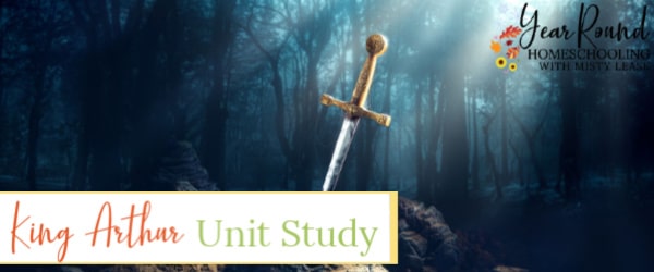 king arthur unit study, king arthur study, king arthur unit