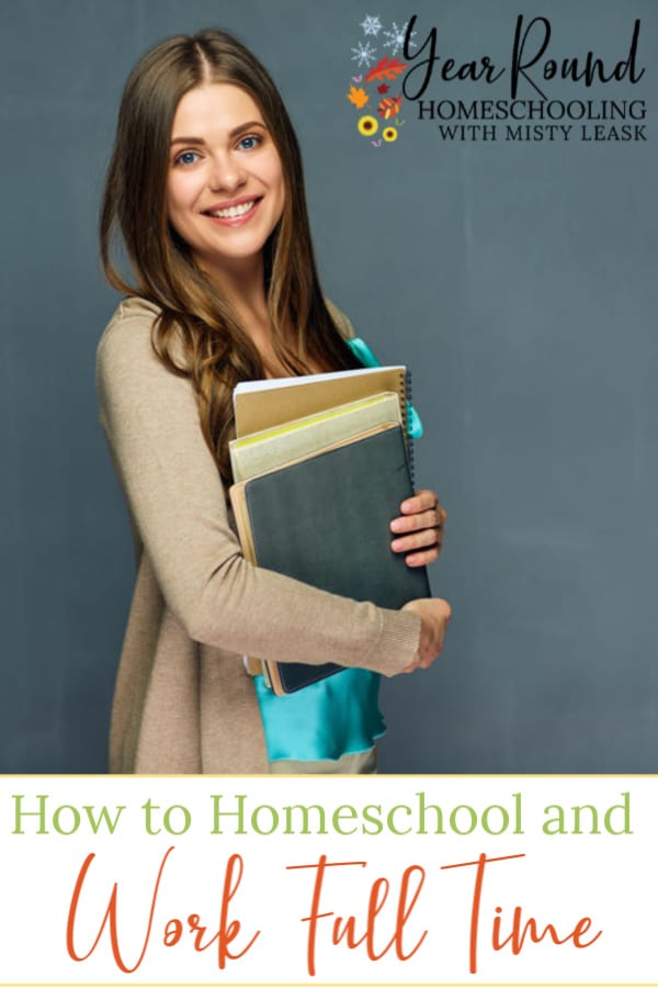 how to homeschool and work full time, homeschool and work full time, work full time and homeschool, homeschool work full time