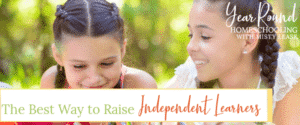 best way to raise independent learners, raise independent learners, raising independent learners, steps to raise independent learners, how to raise independent learners