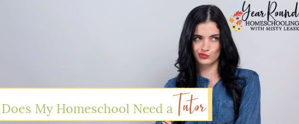 homeschool tutor, does my homeschool need a tutor, homeschool need a tutor