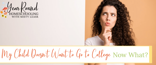 what to do if child doesn't want to go to college, child doesn't want college, my child doesn't want to go to college, doesn't want to go to college