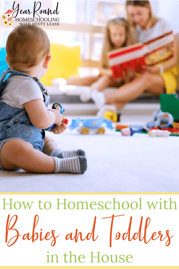 How to Homeschool with Babies and Toddlers in the House - Year Round ...