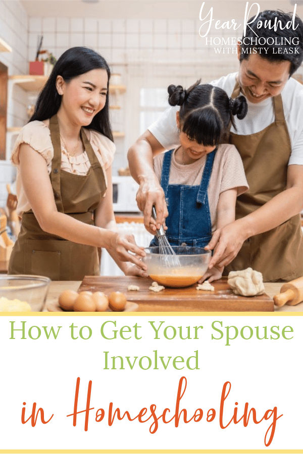 get your spouse involved in homeschooling, spouse homeschooling, how to get your spouse involved with homeschooling