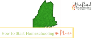how to start homeschooling in Maine, start homeschooling in Maine, start homeschool in Maine, start homeschool Maine, homeschool Maine how to start, homeschool Maine