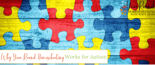 homeschooling year round works for autism, homeschooling year round autism, homeschooling autism, year round homeschooling autism, autism homeschool, autism homeschooling