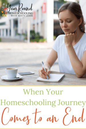 When Your Homeschooling Journey Comes to an End - Year Round Homeschooling