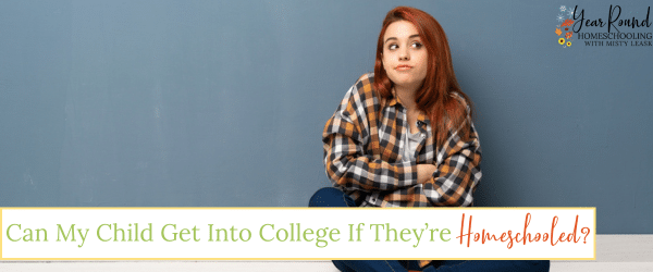 can my child get into college if they're homeschooled, can child college homeschooled, can homeschooled child get into college, homeschool child college, homeschooled college