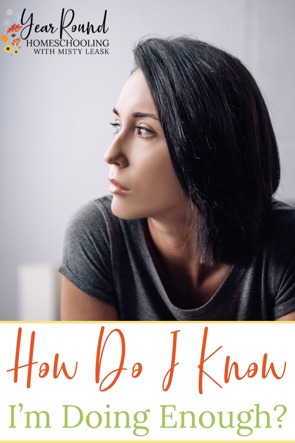 how do i know i'm doing enough, doing enough, homeschool mom question