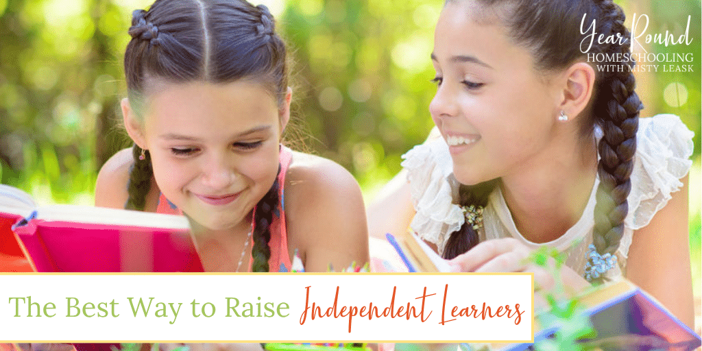 best way to raise independent learners, raise independent learners, raising independent learners, steps to raise independent learners, how to raise independent learners